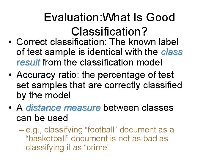 Evaluation: What Is Good Classification? • Correct classification: The known label of test sample