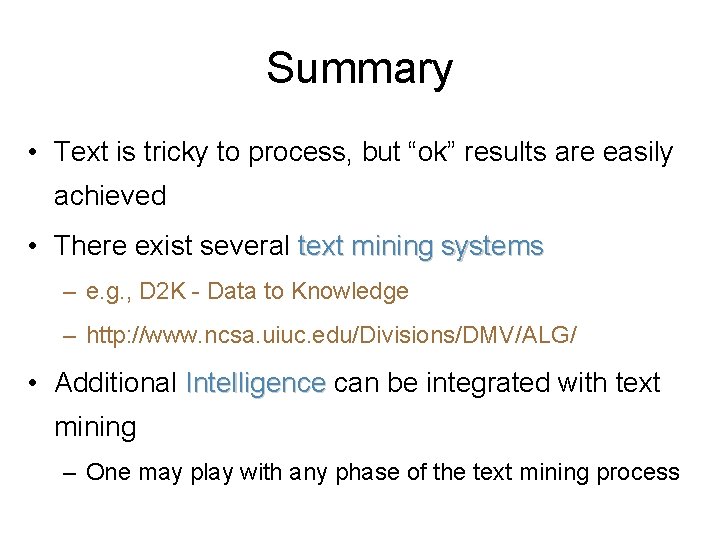 Summary • Text is tricky to process, but “ok” results are easily achieved •