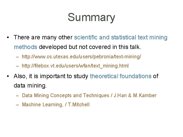Summary • There are many other scientific and statistical text mining methods developed but