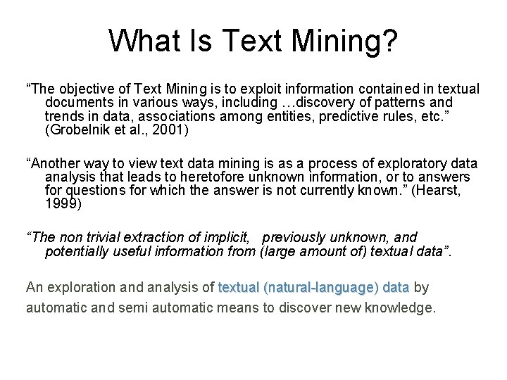 What Is Text Mining? “The objective of Text Mining is to exploit information contained