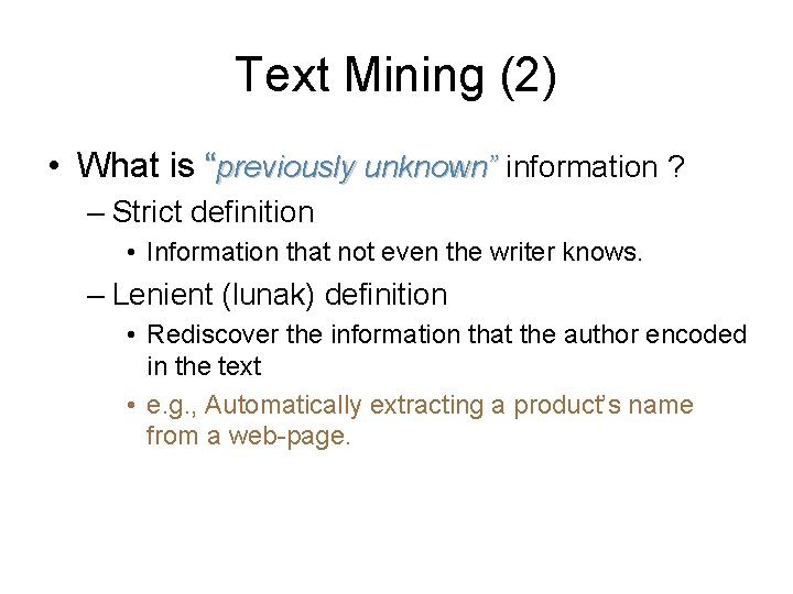 Text Mining (2) • What is “previously unknown” information ? – Strict definition •