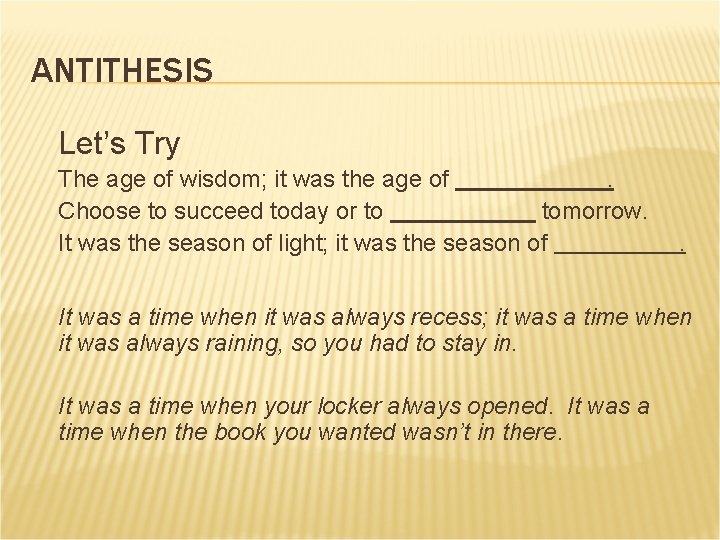 ANTITHESIS Let’s Try The age of wisdom; it was the age of. Choose to