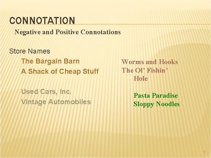 CONNOTATION Negative and Positive Connotations Store Names The Bargain Barn A Shack of Cheap