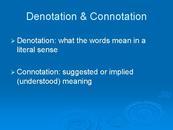 Denotation & Connotation Ø Denotation: what the words mean in a literal sense Ø Denotation & Connotation Ø Denotation: what the words mean in a literal sense Ø