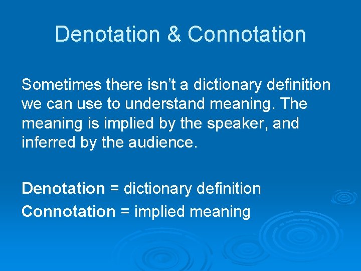 Denotation & Connotation Sometimes there isn’t a dictionary definition we can use to understand Denotation & Connotation Sometimes there isn’t a dictionary definition we can use to understand