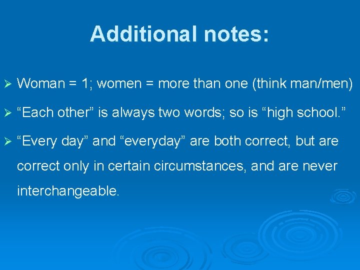 Additional notes: Ø Woman = 1; women = more than one (think man/men) Ø Additional notes: Ø Woman = 1; women = more than one (think man/men) Ø