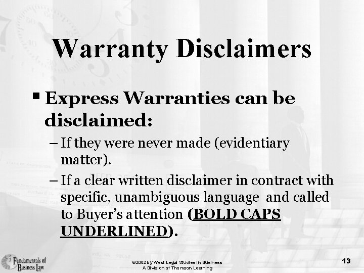 Warranty Disclaimers § Express Warranties can be disclaimed: – If they were never made