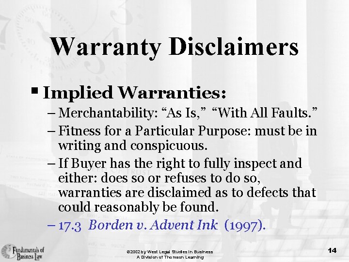 Warranty Disclaimers § Implied Warranties: – Merchantability: “As Is, ” “With All Faults. ”