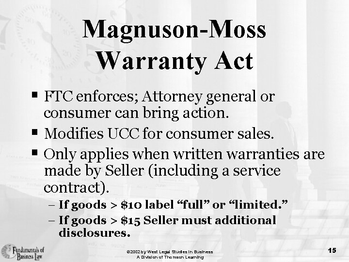 Magnuson-Moss Warranty Act § FTC enforces; Attorney general or consumer can bring action. §