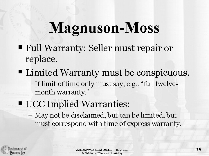 Magnuson-Moss § Full Warranty: Seller must repair or replace. § Limited Warranty must be