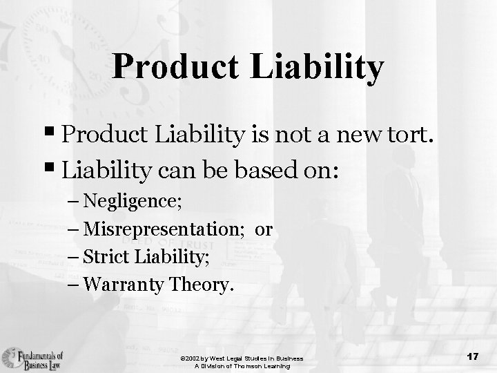 Product Liability § Product Liability is not a new tort. § Liability can be