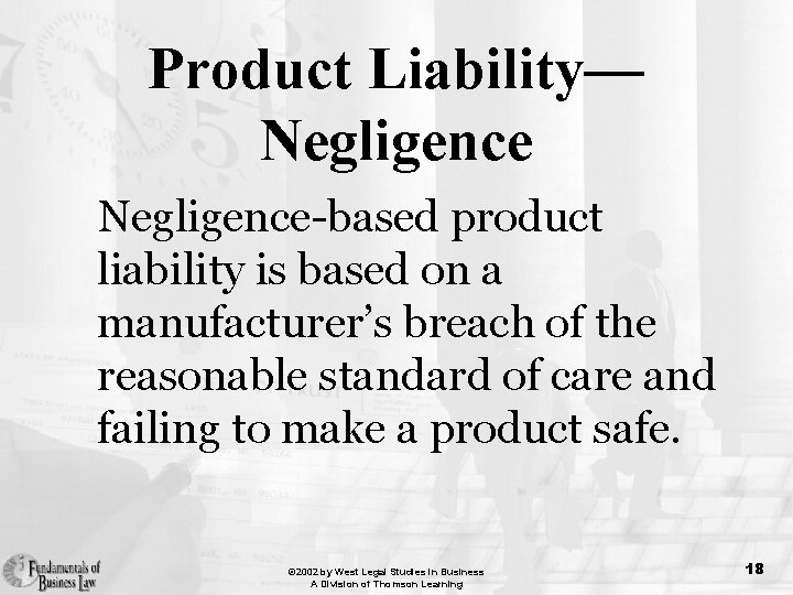 Product Liability— Negligence-based product liability is based on a manufacturer’s breach of the reasonable