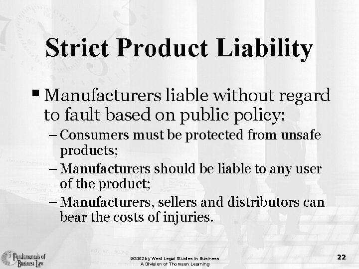 Strict Product Liability § Manufacturers liable without regard to fault based on public policy: