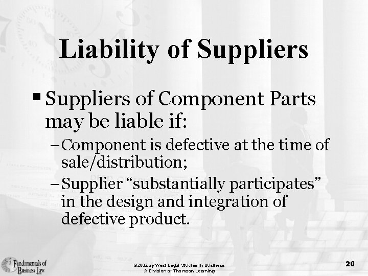 Liability of Suppliers § Suppliers of Component Parts may be liable if: – Component