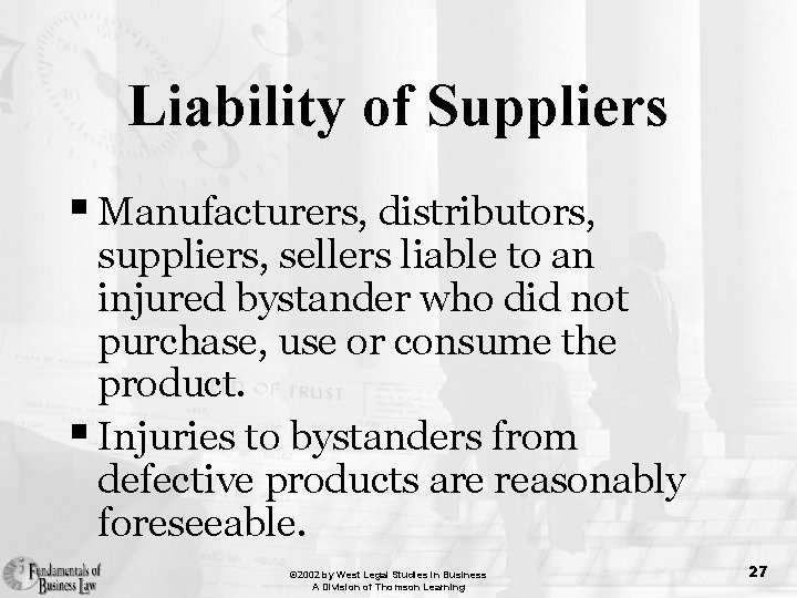 Liability of Suppliers § Manufacturers, distributors, suppliers, sellers liable to an injured bystander who