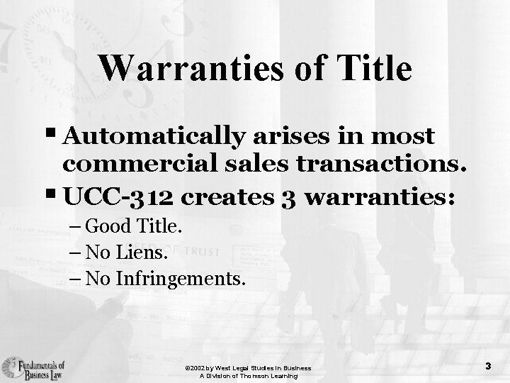Warranties of Title § Automatically arises in most commercial sales transactions. § UCC-312 creates