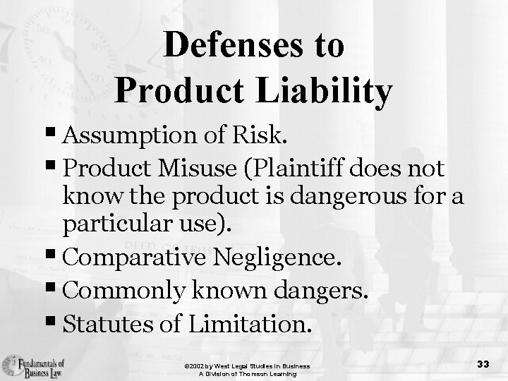 Defenses to Product Liability § Assumption of Risk. § Product Misuse (Plaintiff does not
