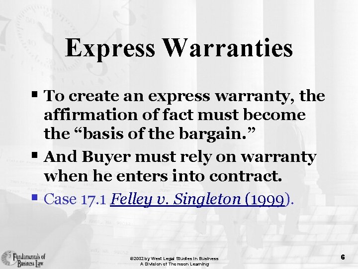 Express Warranties § To create an express warranty, the affirmation of fact must become