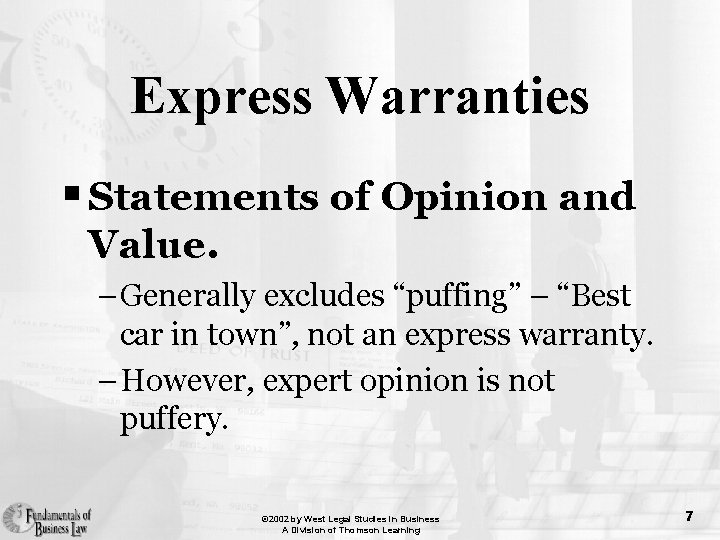 Express Warranties § Statements of Opinion and Value. – Generally excludes “puffing” – “Best