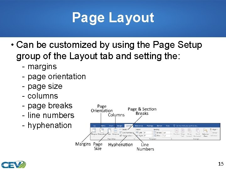 Page Layout • Can be customized by using the Page Setup group of the