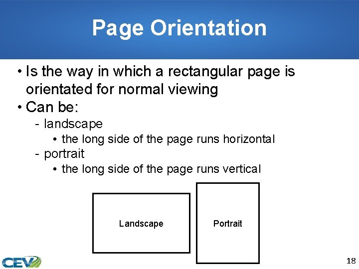 Page Orientation • Is the way in which a rectangular page is orientated for