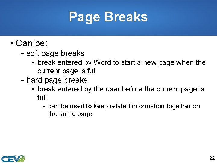 Page Breaks • Can be: - soft page breaks • break entered by Word