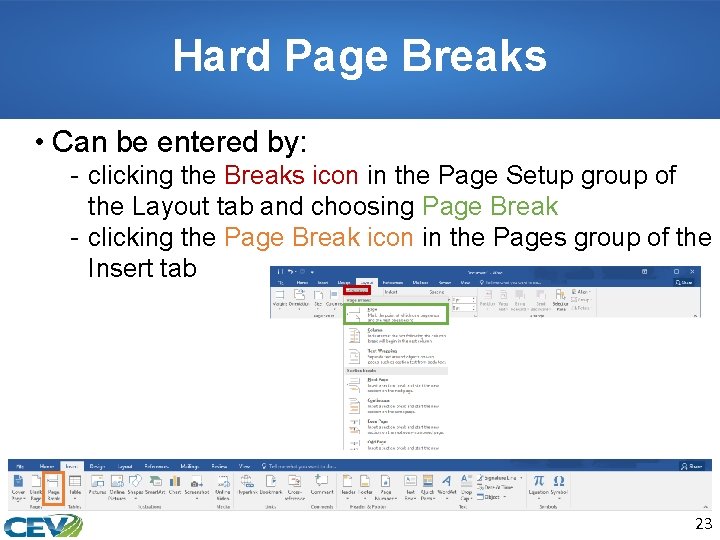 Hard Page Breaks • Can be entered by: - clicking the Breaks icon in