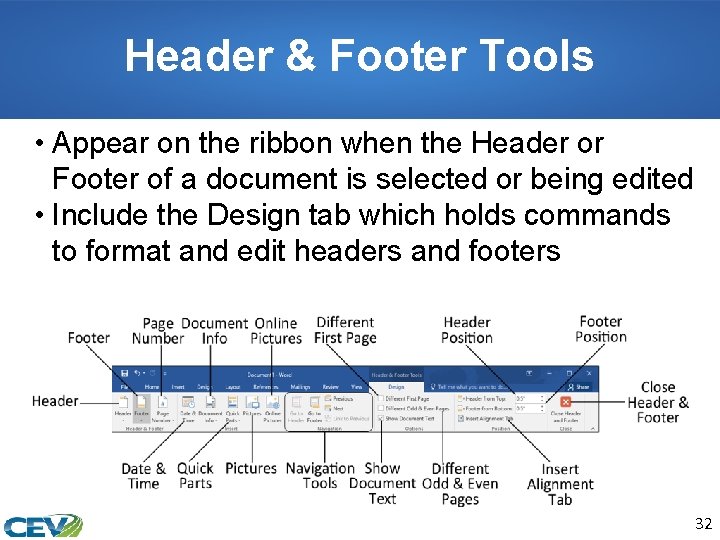 Header & Footer Tools • Appear on the ribbon when the Header or Footer