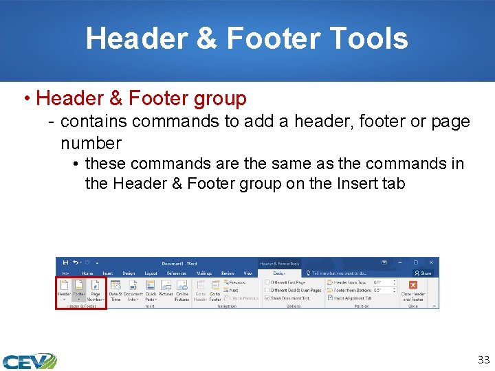 Header & Footer Tools • Header & Footer group - contains commands to add