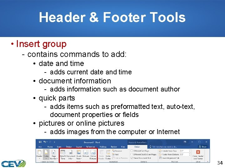 Header & Footer Tools • Insert group - contains commands to add: • date