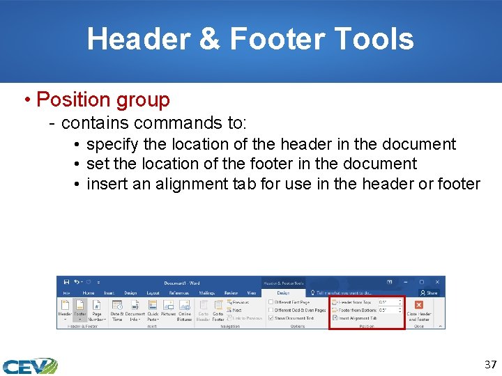 Header & Footer Tools • Position group - contains commands to: • specify the