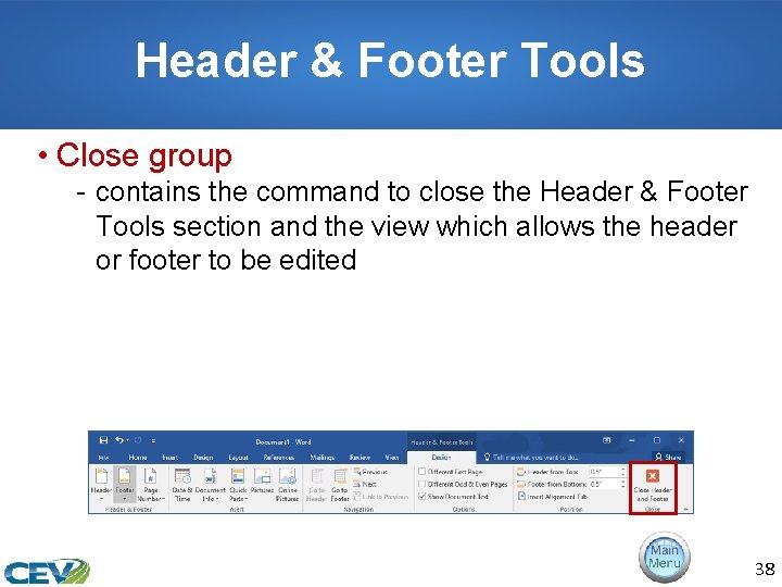 Header & Footer Tools • Close group - contains the command to close the