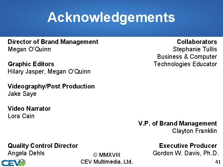 Acknowledgements Director of Brand Management Megan O’Quinn Graphic Editors Hilary Jasper, Megan O’Quinn Collaborators