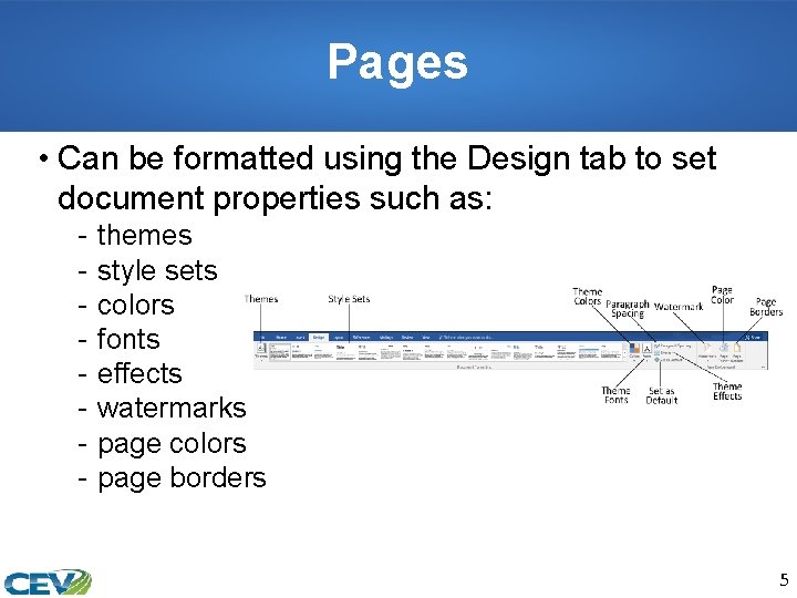 Pages • Can be formatted using the Design tab to set document properties such