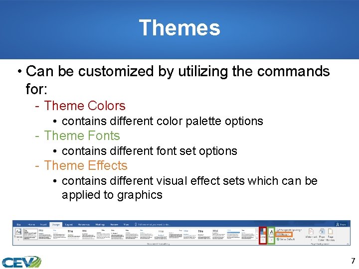 Themes • Can be customized by utilizing the commands for: - Theme Colors •