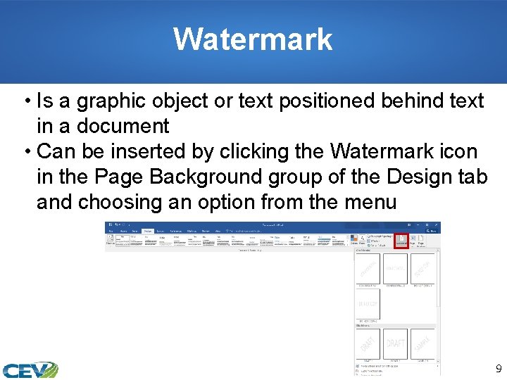 Watermark • Is a graphic object or text positioned behind text in a document