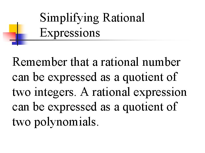 Simplifying Rational Expressions Remember that a rational number can be expressed as a quotient