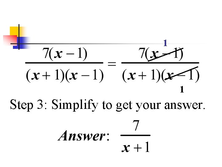 1 1 Step 3: Simplify to get your answer. 