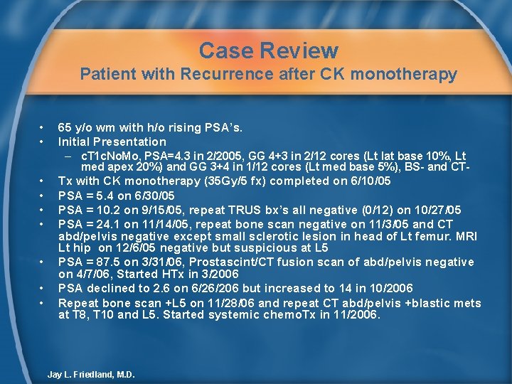 Case Review Patient with Recurrence after CK monotherapy • • 65 y/o wm with