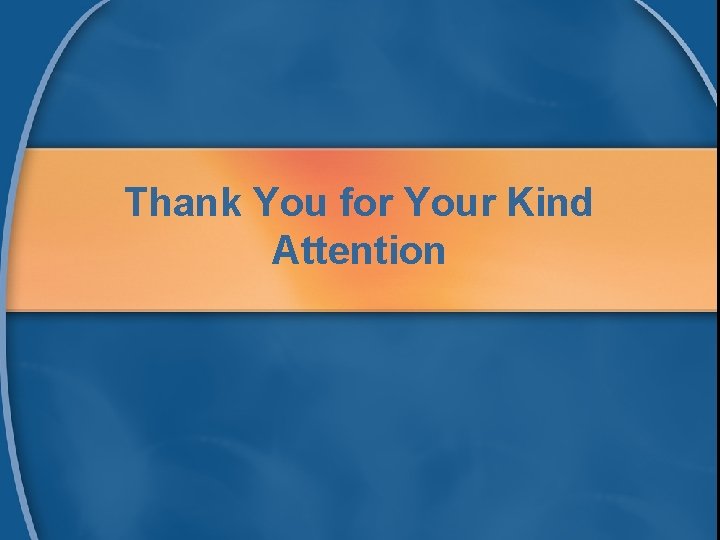 Thank You for Your Kind Attention 