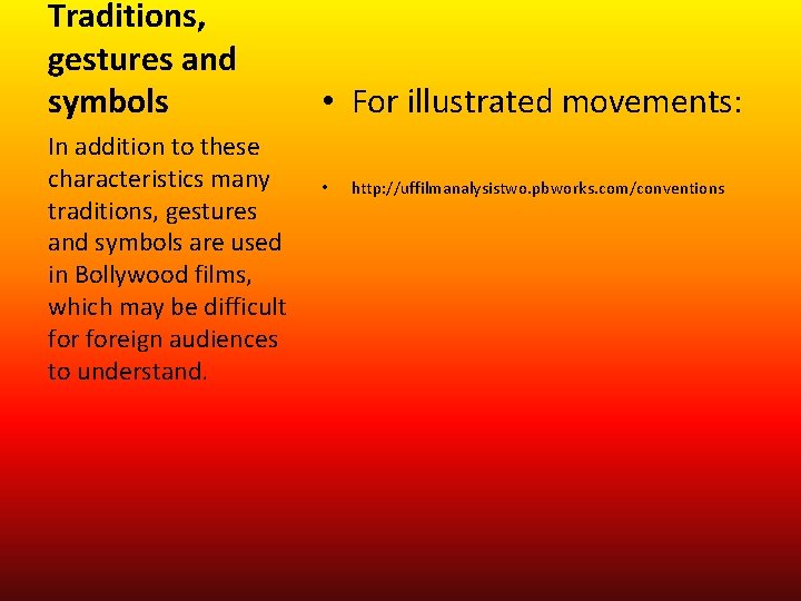 Traditions, gestures and symbols In addition to these characteristics many traditions, gestures and symbols