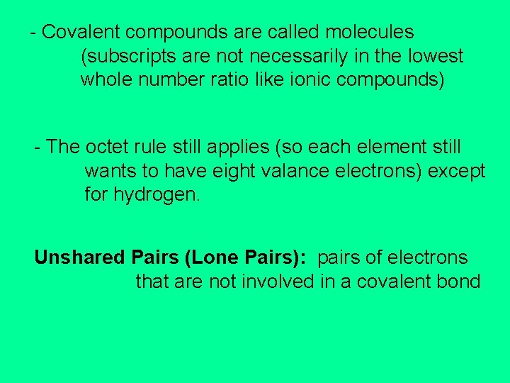 - Covalent compounds are called molecules (subscripts are not necessarily in the lowest whole