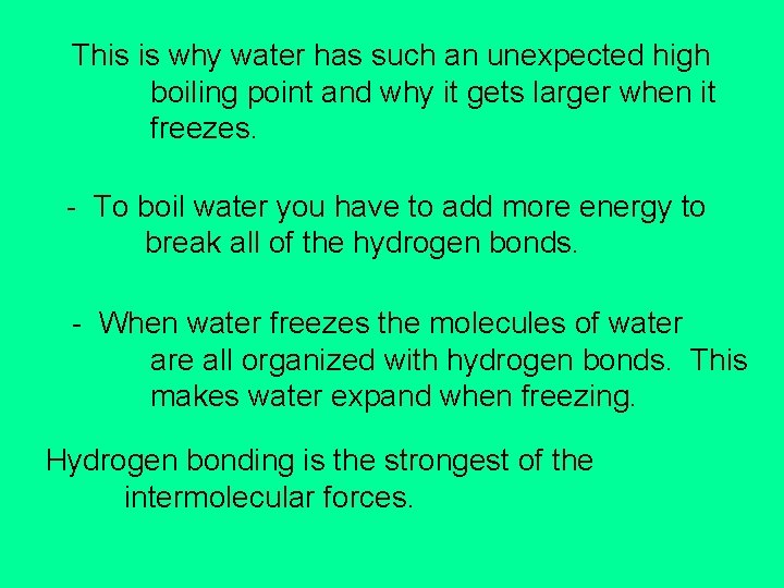 This is why water has such an unexpected high boiling point and why it