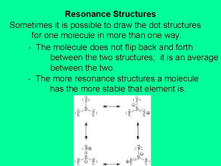 Resonance Structures Sometimes it is possible to draw the dot structures for one molecule