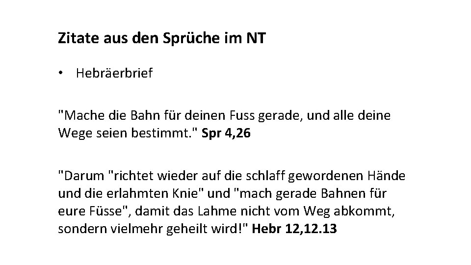 Zitate aus den Sprüche im NT • Hebräerbrief "Mache die Bahn für deinen Fuss