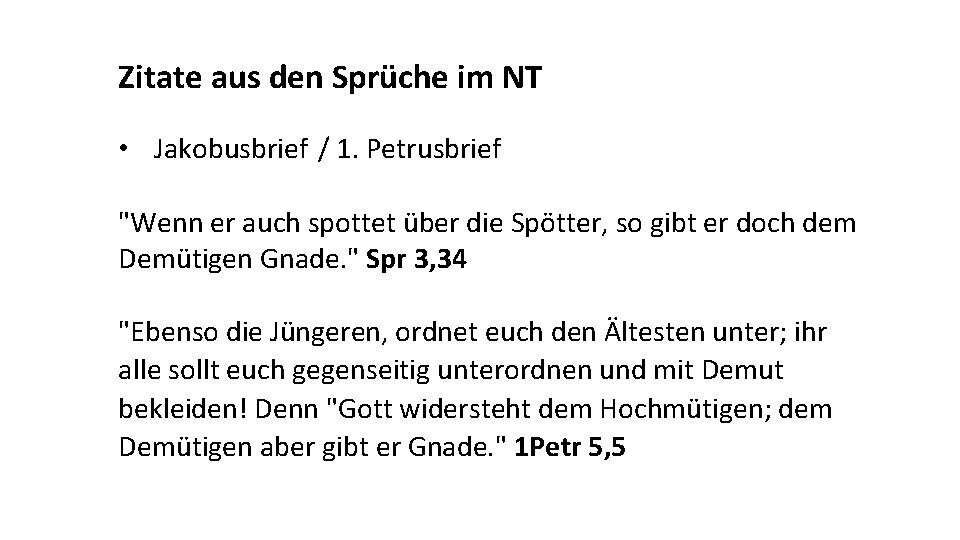 Zitate aus den Sprüche im NT • Jakobusbrief / 1. Petrusbrief "Wenn er auch