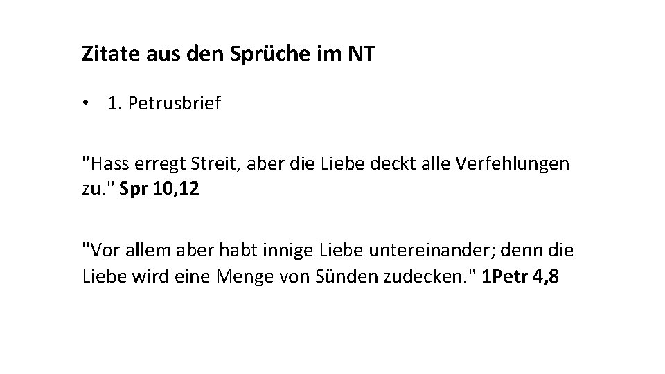 Zitate aus den Sprüche im NT • 1. Petrusbrief "Hass erregt Streit, aber die