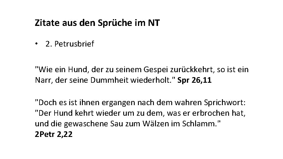 Zitate aus den Sprüche im NT • 2. Petrusbrief "Wie ein Hund, der zu