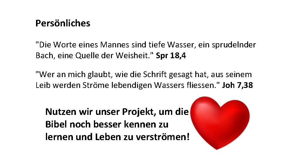 Persönliches "Die Worte eines Mannes sind tiefe Wasser, ein sprudelnder Bach, eine Quelle der