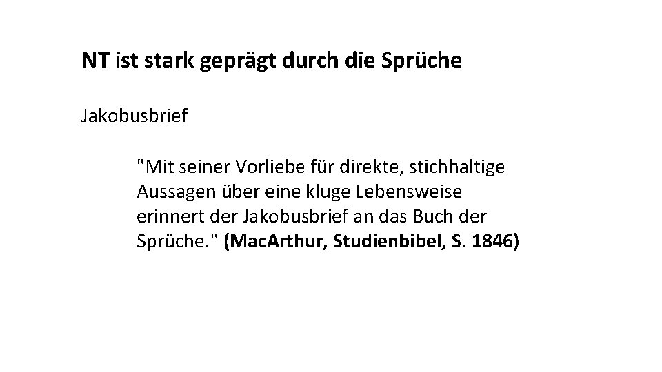 NT ist stark geprägt durch die Sprüche Jakobusbrief "Mit seiner Vorliebe für direkte, stichhaltige